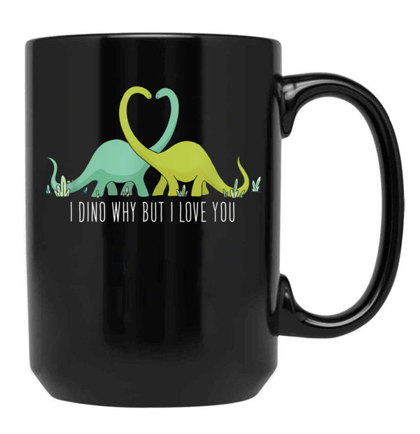 I Dino Why But I Love You Dinosaurier Lover Valentinstag Black Gift Coffee Mug - Black