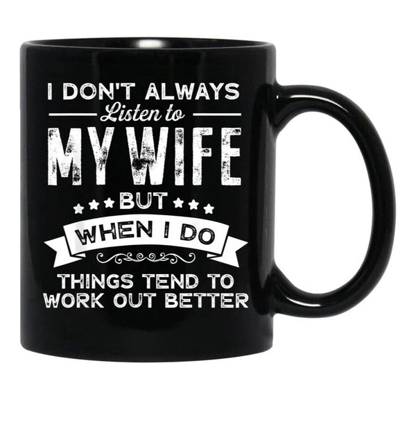 I Don'T Always Listen To My Wife Funny Gift For Husband Black Gift Coffee Mug - Black
