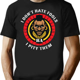 I Don'T Hate Fools I Pity Them T-Shirt for Men & Women, T-Shirts Graphic Tee - Black
