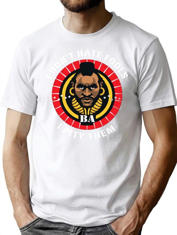 I Don'T Hate Fools I Pity Them T-Shirt for Men & Women, T-Shirts Graphic Tee - White