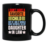 I Don'T Have A Favorite Child But If I Did It Daughter In Law Black Coffee Mug, Gift Coffee Mug - Black