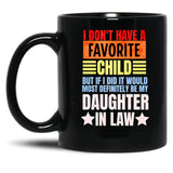 I Don'T Have A Favorite Child But If I Did It Daughter In Law Black Gift Coffee Mug