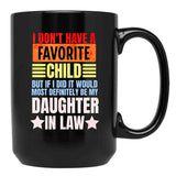 I Don'T Have A Favorite Child But If I Did It Daughter In Law Black Gift Coffee Mug - Black