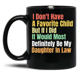 I Don'T Have A Favorite Child But If I Did It Would Most Definitly Be My Daughter In Law Black Coffee Mug, Gift Coffee Mug