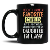 I Don'T Have A Favorite Child But If I Did It Would Most Black Coffee Mug, Gift Coffee Mug