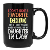 I Don'T Have A Favorite Child But If I Did It Would Most Black Coffee Mug, Gift Coffee Mug - Black