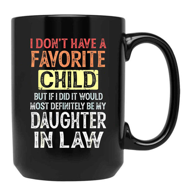 I Don'T Have A Favorite Child But If I Did It Would Most Black Coffee Mug, Gift Coffee Mug - Black