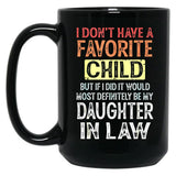 I Don'T Have A Favorite Child But If I Did It Would Most Black Gift Coffee Mug