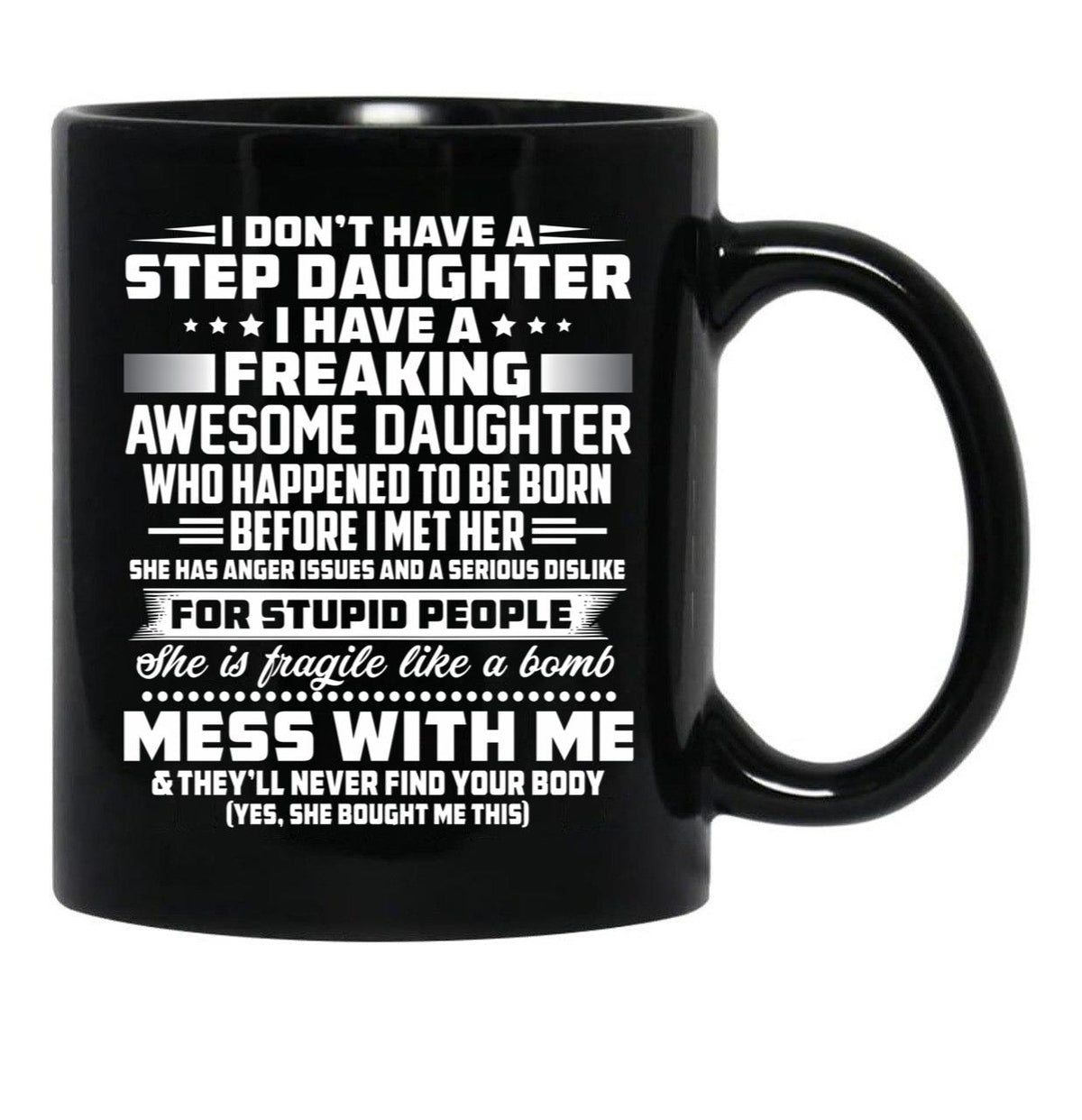 I Don'T Have A Step Daughter I Have A Freaking Awesome Daughter Black Gift Coffee Mug - Black