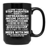 I Don'T Have A Step Daughter I Have A Freaking Awesome Daughter Black Gift Coffee Mug - Black