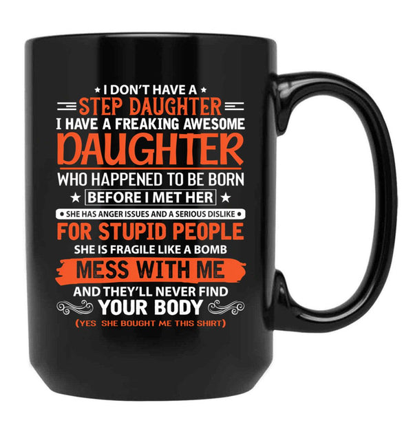 I Don'T Have Step Daughter I Have A Freaking Awesome Daughter Black Gift Coffee Mug - Black
