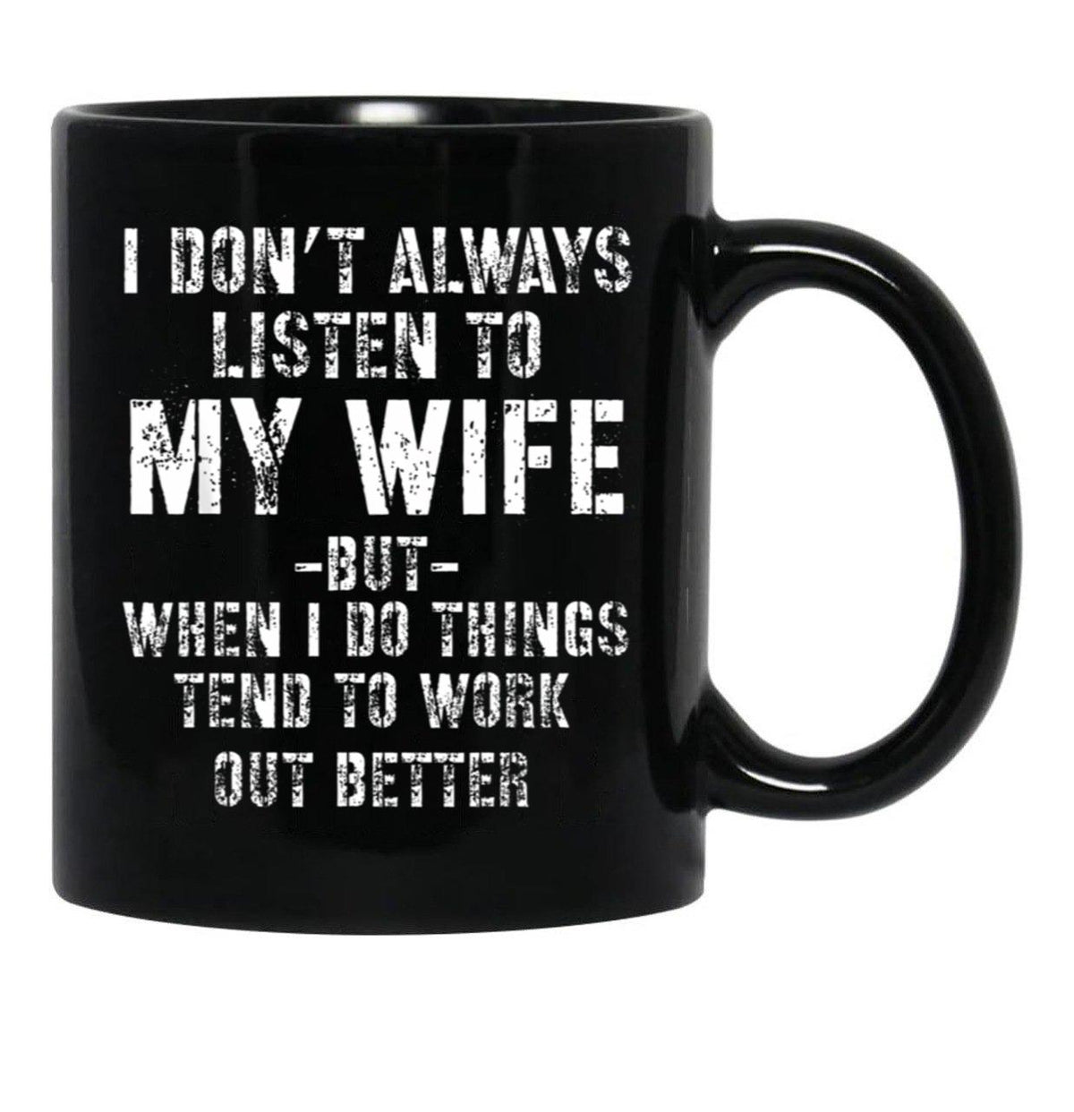 I Dont Always Listen To My Wife But When I Do Funny Husband Black Gift Coffee Mug - Black