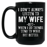 I Dont Always Listen To My Wife But When I Do Funny Husband Black Gift Coffee Mug