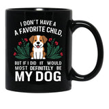 I Dont Have A Favorite Child But If I Did It Would Definitely Be My Dog Black Coffee Mug, Gift Coffee Mug - Black