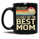 I Feel Bad For Other People I Clearly Got The Best Mom Black Gift Coffee Mug
