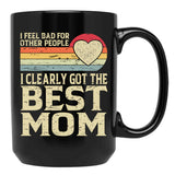 I Feel Bad For Other People I Clearly Got The Best Mom Black Gift Coffee Mug - Black