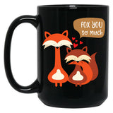 I Fox You So Much - Relationship Couple Black Gift Coffee Mug