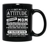 I Get My Attitude Awesome Mom She'S Has Anger Issues And A Bit Crazy Black Coffee Mug, Gift Coffee Mug - Black