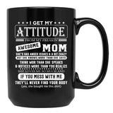 I Get My Attitude Awesome Mom She'S Has Anger Issues And A Bit Crazy Black Coffee Mug, Gift Coffee Mug - Black