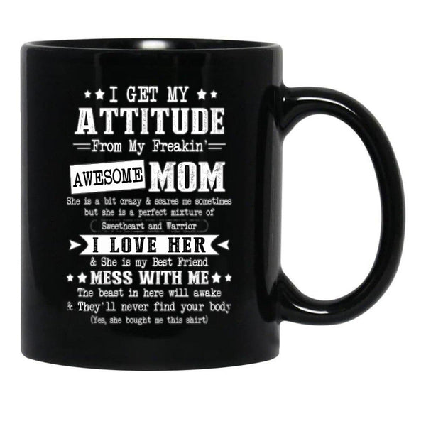 I Get My Attitude From My Awesome Funny Mom Black Gift Coffee Mug - Black