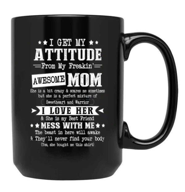 I Get My Attitude From My Awesome Funny Mom Black Coffee Mug, Gift Coffee Mug - Black