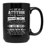I Get My Attitude From My Awesome Funny Mom Black Gift Coffee Mug - Black