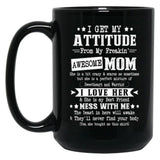 I Get My Attitude From My Awesome Funny Mom Black Coffee Mug, Gift Coffee Mug