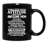 I Get My Attitude From My Freakin Awesome Mom I Will Always Be Her Little Girl Black Coffee Mug, Gift Coffee Mug - Black