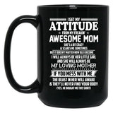 I Get My Attitude From My Freakin Awesome Mom I Will Always Be Her Little Girl Black Coffee Mug, Gift Coffee Mug