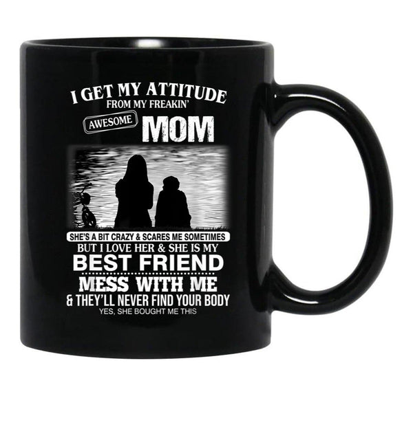 I Get My Attitude From My Freakin' Awesome Mom Mother'S Day Black Gift Coffee Mug - Black