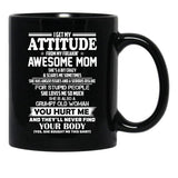 I Get My Attitude From My Freakin Awesome Mom She Has Anger Issues Black Coffee Mug, Gift Coffee Mug - Black