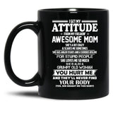 I Get My Attitude From My Freakin Awesome Mom She Has Anger Issues Black Coffee Mug, Gift Coffee Mug