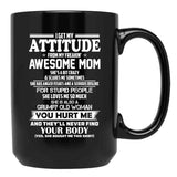 I Get My Attitude From My Freakin Awesome Mom She Has Anger Issues Black Coffee Mug, Gift Coffee Mug - Black