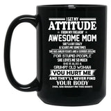 I Get My Attitude From My Freakin Awesome Mom She Has Anger Issues Black Coffee Mug, Gift Coffee Mug