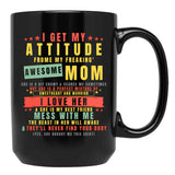 I Get My Attitude From My Freaking Awesome Mom Cool Funny Black Coffee Mug, Gift Coffee Mug - Black