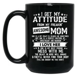 I Get My Attitude From My Freaking Awesome Mom Funny Gifts Black Coffee Mug, Gift Coffee Mug