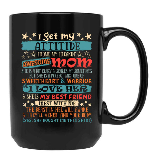 I Get My Attitude From My Freaking Awesome Mom Funny Mother Black Gift Coffee Mug - Black