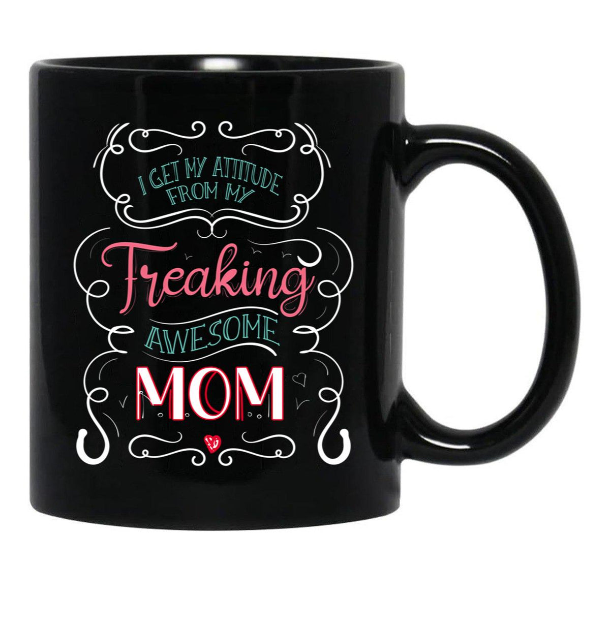 I Get My Attitude From My Freaking Awesome Mom Gift For Girls Black Coffee Mug, Gift Coffee Mug - Black