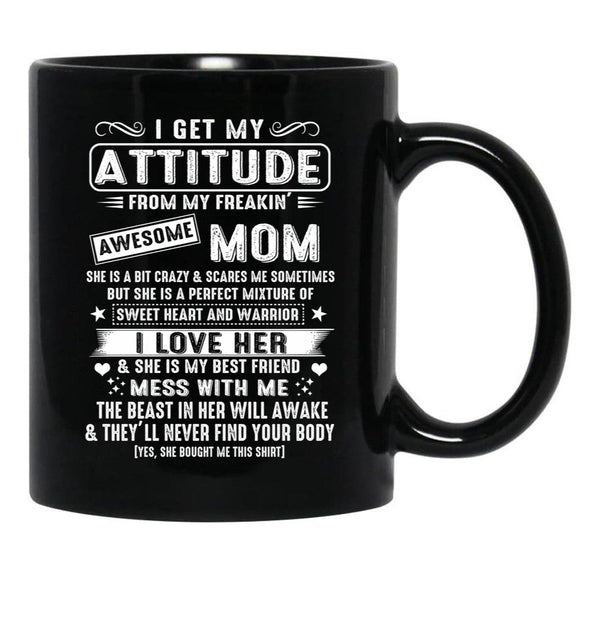 I Get My Attitude From My Freaking Awesome Mom Gift Black Gift Coffee Mug - Black