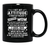 I Get My Attitude From My Freaking Awesome Mom Gift Black Coffee Mug, Gift Coffee Mug - Black
