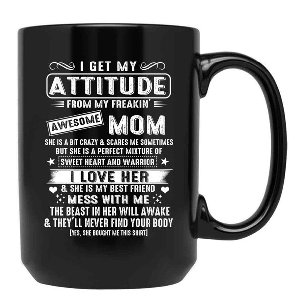 I Get My Attitude From My Freaking Awesome Mom Gift Black Gift Coffee Mug - Black