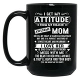I Get My Attitude From My Freaking Awesome Mom Gift Black Gift Coffee Mug