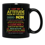 I Get My Attitude From My Freaking Awesome Mom Mother'S Day Black Gift Coffee Mug - Black