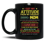 I Get My Attitude From My Freaking Awesome Mom Mother'S Day Black Coffee Mug, Gift Coffee Mug