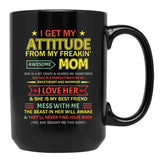 I Get My Attitude From My Freaking Awesome Mom Mother'S Day Black Coffee Mug, Gift Coffee Mug - Black