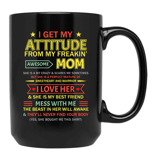 I Get My Attitude From My Freaking Awesome Mom Mother'S Day Black Gift Coffee Mug - Black