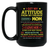 I Get My Attitude From My Freaking Awesome Mom Mother'S Day Black Coffee Mug, Gift Coffee Mug