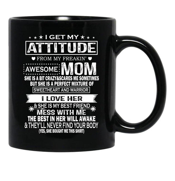 I Get My Attitude From My Freaking Awesome Mom Gift Premium Black Gift Coffee Mug - Black