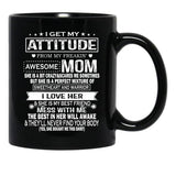 I Get My Attitude From My Freaking Awesome Mom Mug Gift Black Coffee Mug, Gift Coffee Mug - Black