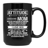 I Get My Attitude From My Freaking Awesome Mom Gift Premium Black Gift Coffee Mug - Black